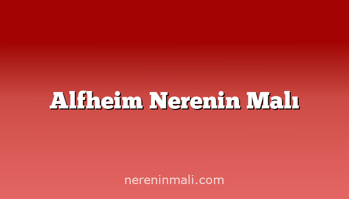 Alfheim Nerenin Malı