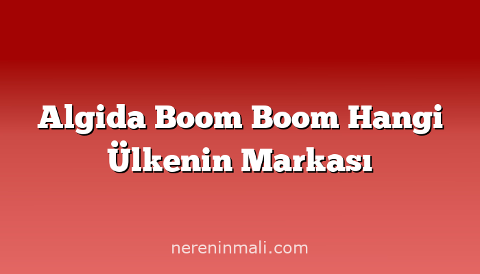 Algida Boom Boom Hangi Ülkenin Markası