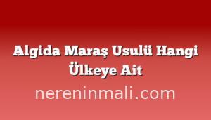 Algida Maraş Usulü Hangi Ülkeye Ait