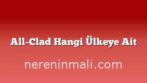 All-Clad Hangi Ülkeye Ait