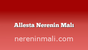 Allesta Nerenin Malı