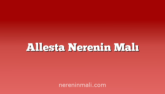 Allesta Nerenin Malı