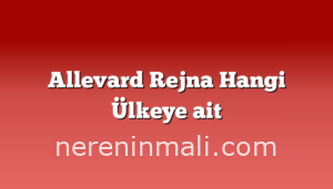 Allevard Rejna Hangi Ülkeye ait