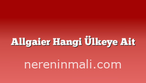 Allgaier Hangi Ülkeye Ait