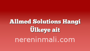 Allmed Solutions Hangi Ülkeye ait