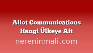 Allot Communications Hangi Ülkeye Ait