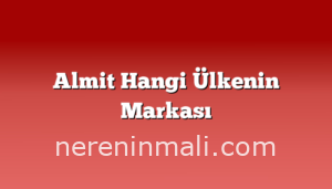 Almit Hangi Ülkenin Markası