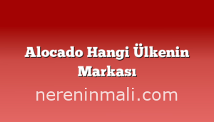 Alocado Hangi Ülkenin Markası