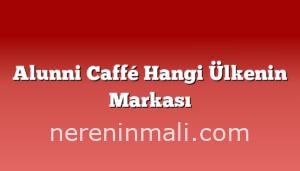 Alunni Caffé Hangi Ülkenin Markası