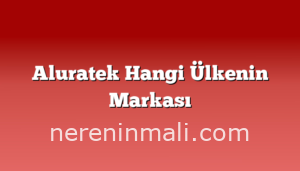 Aluratek Hangi Ülkenin Markası