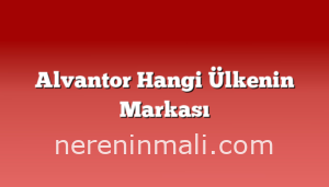 Alvantor Hangi Ülkenin Markası