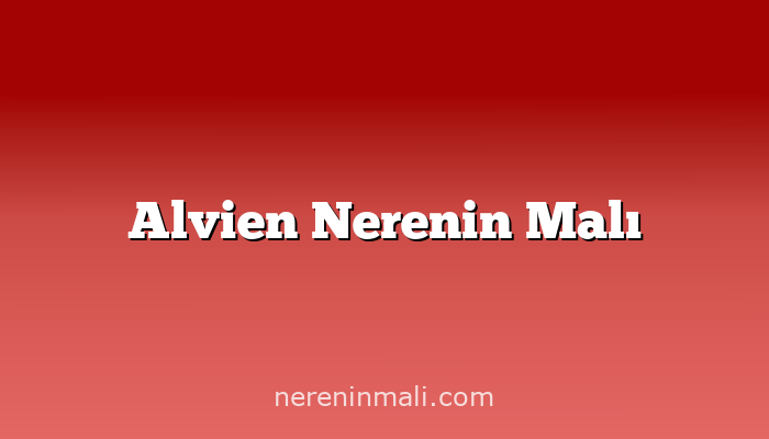 Alvien Nerenin Malı