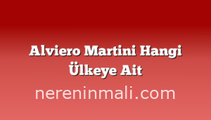 Alviero Martini Hangi Ülkeye Ait