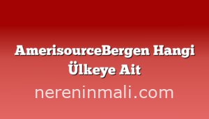 AmerisourceBergen Hangi Ülkeye Ait