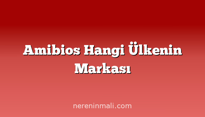 Amibios Hangi Ülkenin Markası