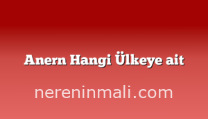 Anern Hangi Ülkeye ait