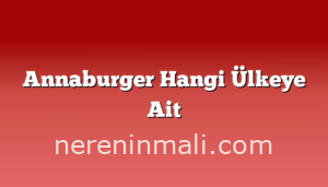 Annaburger Hangi Ülkeye Ait