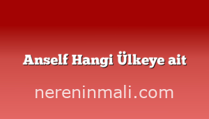 Anself Hangi Ülkeye ait