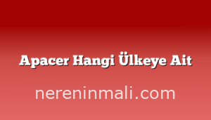 Apacer Hangi Ülkeye Ait