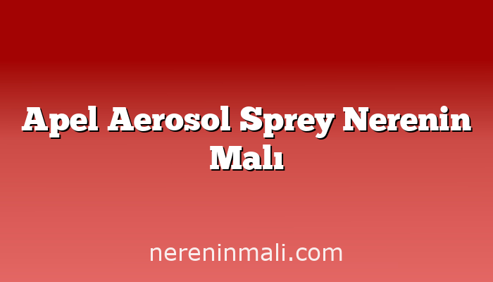 Apel Aerosol Sprey Nerenin Malı