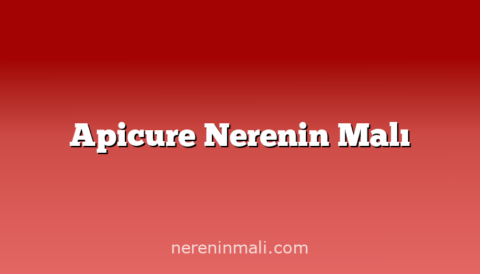 Apicure Nerenin Malı