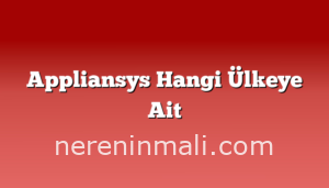 Appliansys Hangi Ülkeye Ait