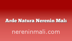 Arde Natura Nerenin Malı