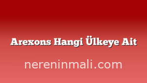 Arexons Hangi Ülkeye Ait