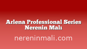 Arlena Professional Series Nerenin Malı