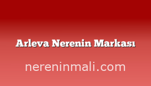 Arleva Nerenin Markası