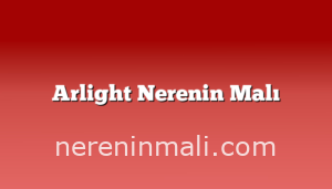 Arlight Nerenin Malı