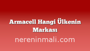 Armacell Hangi Ülkenin Markası