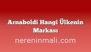 Arnaboldi Hangi Ülkenin Markası