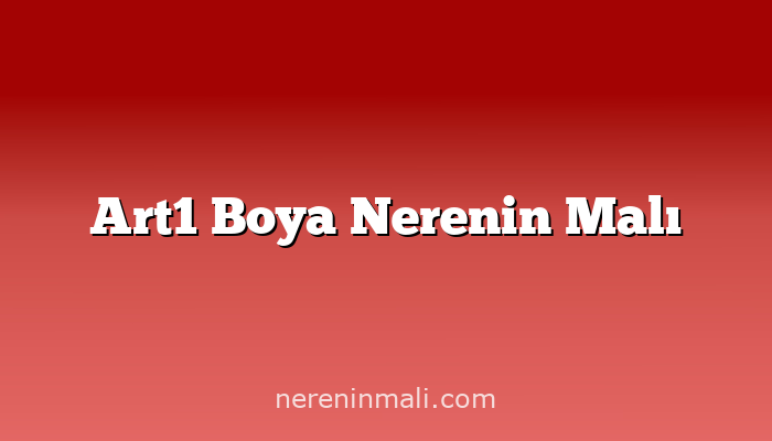 Art1 Boya Nerenin Malı