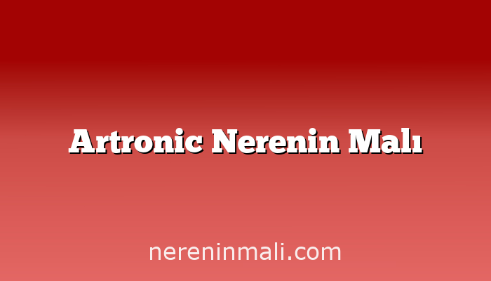 Artronic Nerenin Malı