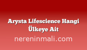 Arysta Lifescience Hangi Ülkeye Ait