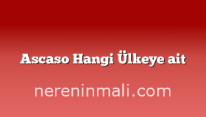 Ascaso Hangi Ülkeye ait