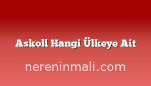 Askoll Hangi Ülkeye Ait