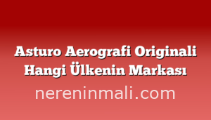 Asturo Aerografi Originali Hangi Ülkenin Markası