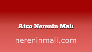 Atco Nerenin Malı