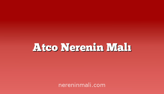 Atco Nerenin Malı