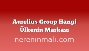 Aurelius Group Hangi Ülkenin Markası