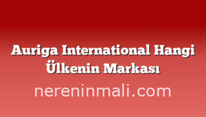 Auriga International Hangi Ülkenin Markası