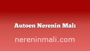 Autoen Nerenin Malı