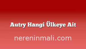 Autry Hangi Ülkeye Ait