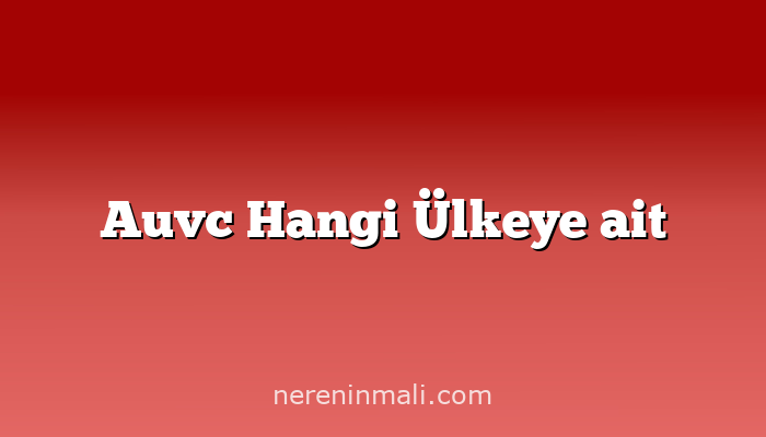 Auvc Hangi Ülkeye ait