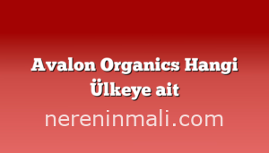 Avalon Organics Hangi Ülkeye ait