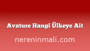 Avature Hangi Ülkeye Ait