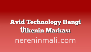 Avid Technology Hangi Ülkenin Markası