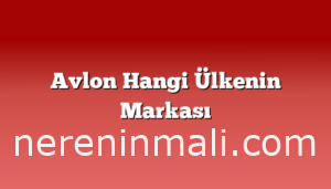 Avlon Hangi Ülkenin Markası